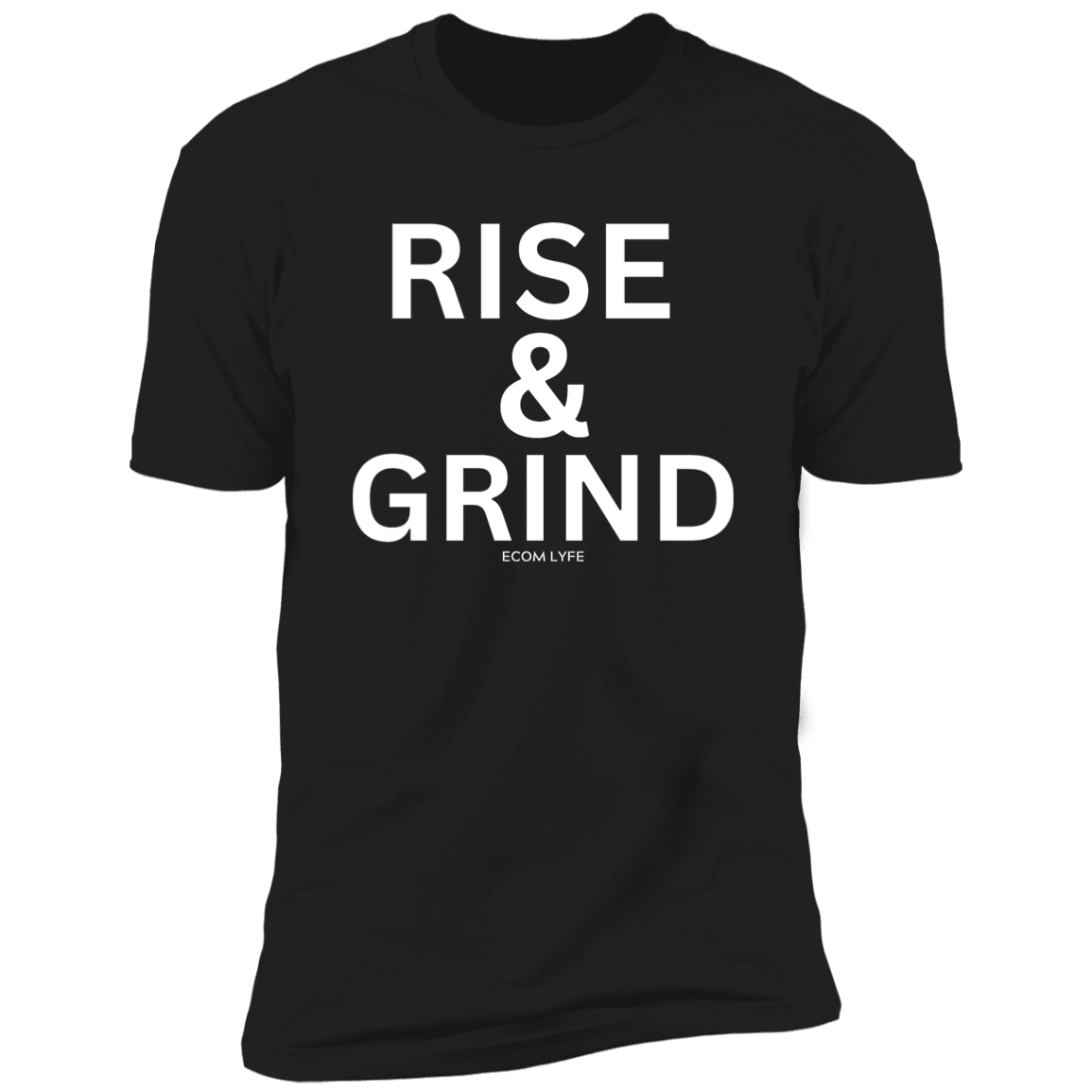 Rise and Grind Ecom Lyfe T-Shirt