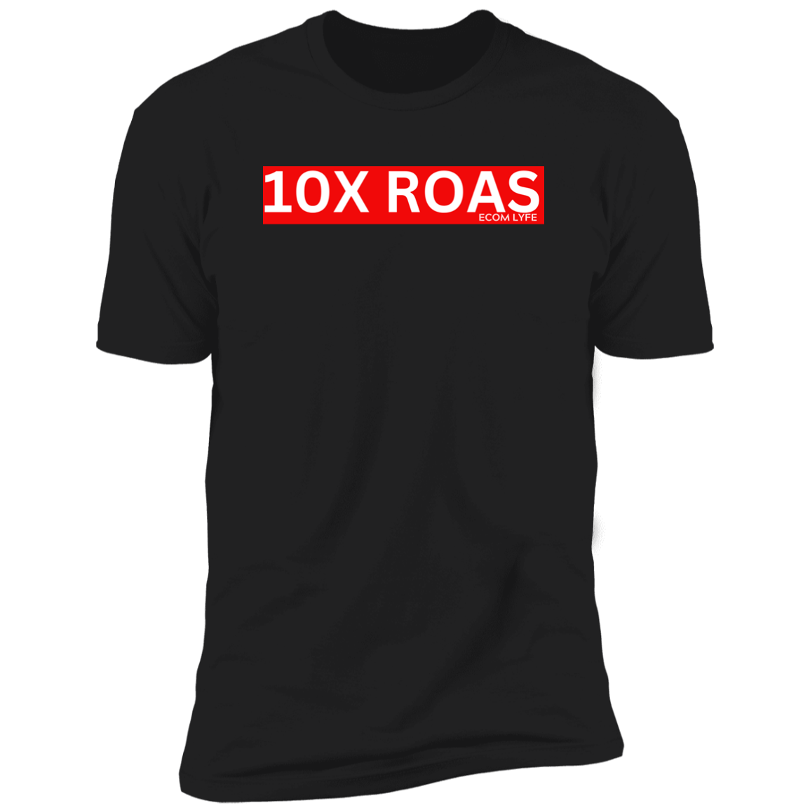 10X ROAS Ecommerce Lyfe  T-Shirt