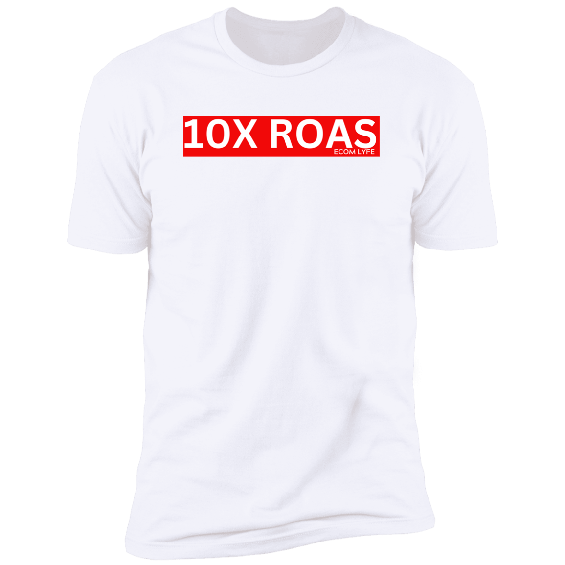 10X ROAS Ecommerce Lyfe  T-Shirt